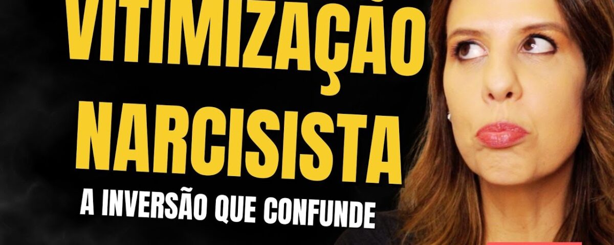 A VITIMIZAÇÃO DO NARCISISTA OCULTO