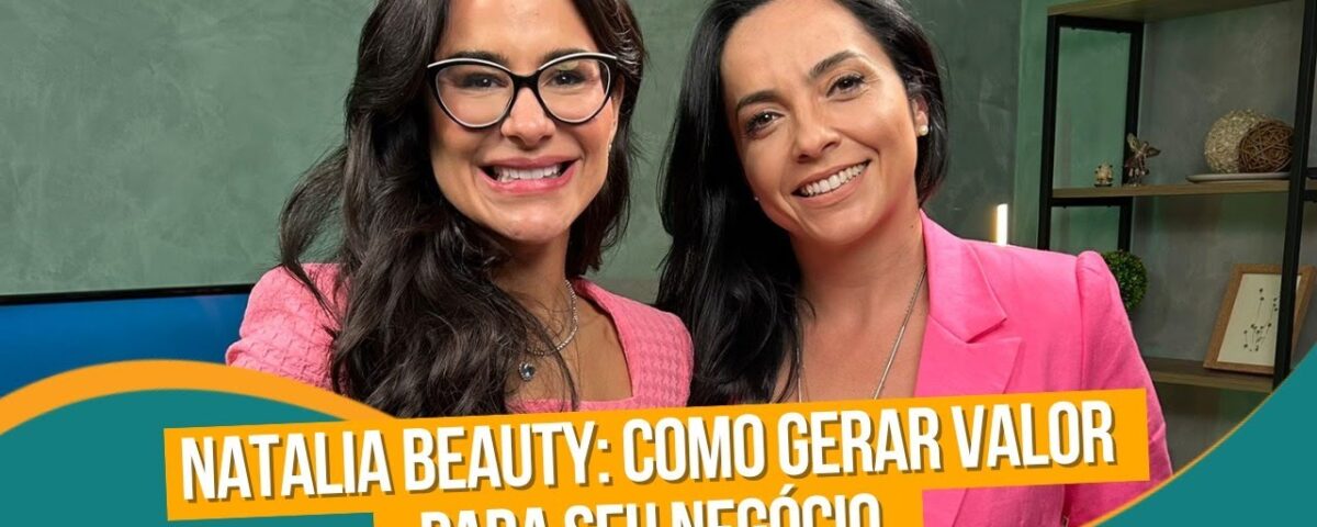 Empreendedorismo feminino de sucesso - Naty Beauty - EP 44 - Ïnterioriza
