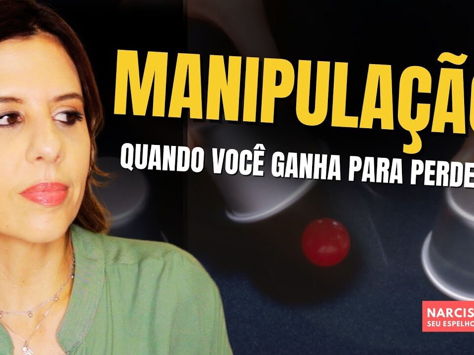 MANIPULAÇÃO NARCISISTA: QUANDO VOCÊ GANHA PARA PERDER