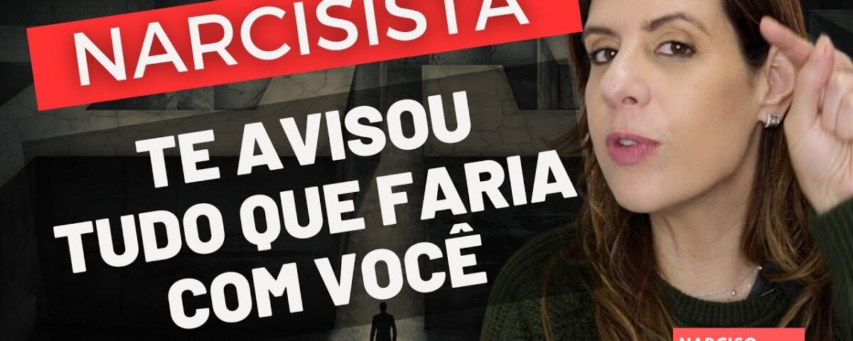 NARCISISTA TE AVISOU TUDO QUE FARIA COM VOCÊ