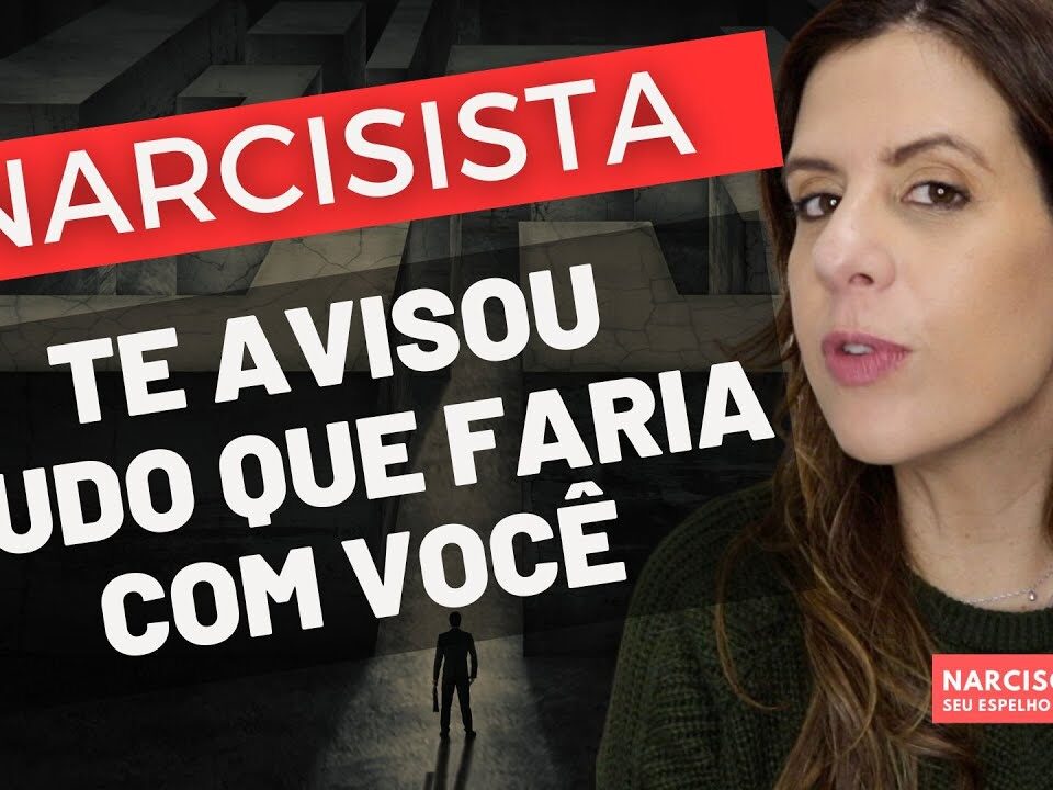 NARCISISTA TE AVISOU TUDO QUE FARIA COM VOCÊ