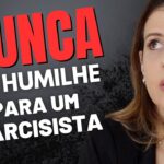 NUNCA SE HUMILHE PARA UM NARCISISTA