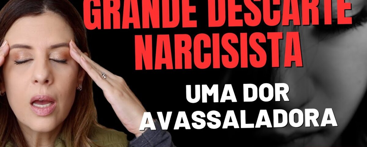 O GRANDE DESCARTE NARCISISTA