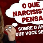 O QUE NARCISISTA PENSA SOBRE O AMOR QUE VOCÊ SENTE?
