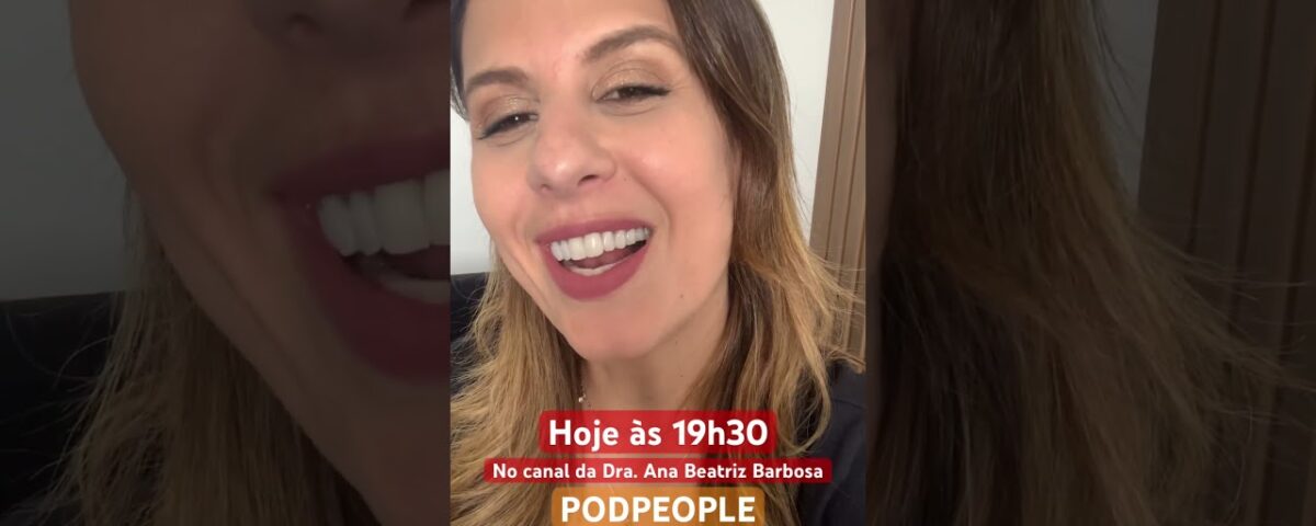 PODPEOPLE - Hoje às 19h30 no canal da Dra. Ana Beatriz Barbosa