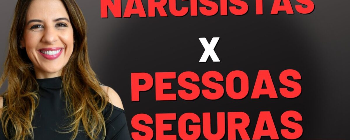 QUANDO NARCISISTA SE DEPARA COM UMA PESSOA SEGURA