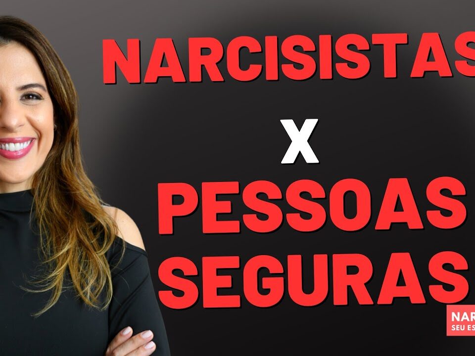 QUANDO NARCISISTA SE DEPARA COM UMA PESSOA SEGURA