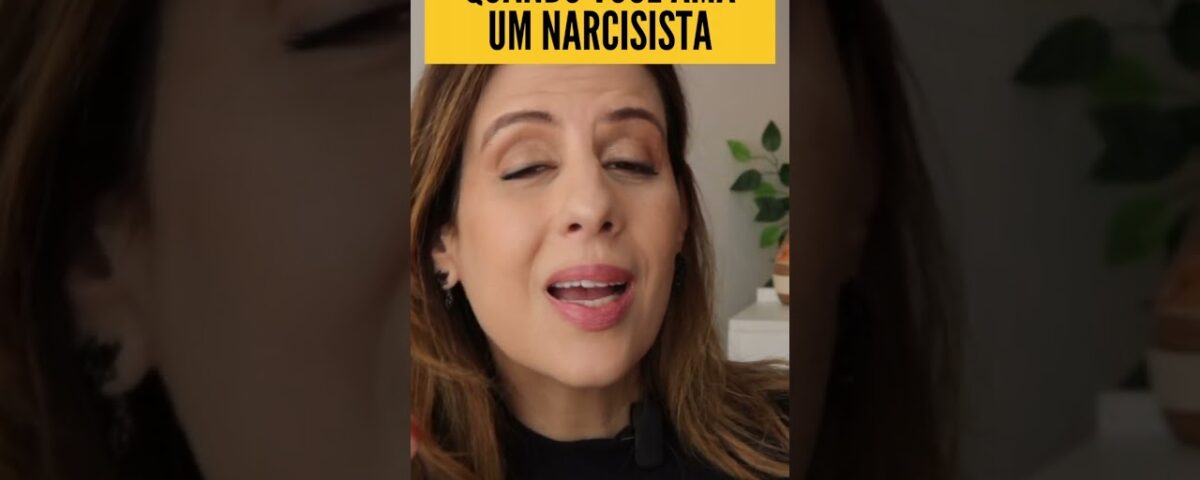 QUANDO VOCÊ AMA UM(a)  NARCISISTA