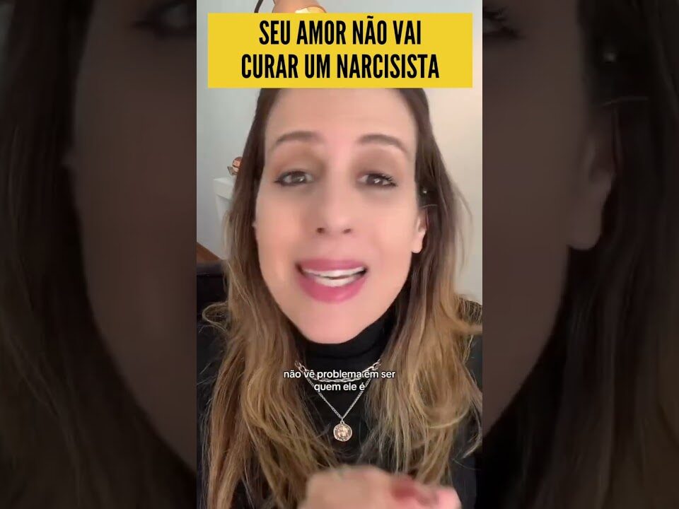 SEU AMOR NÃO VAI CURAR UM NARCISISTA