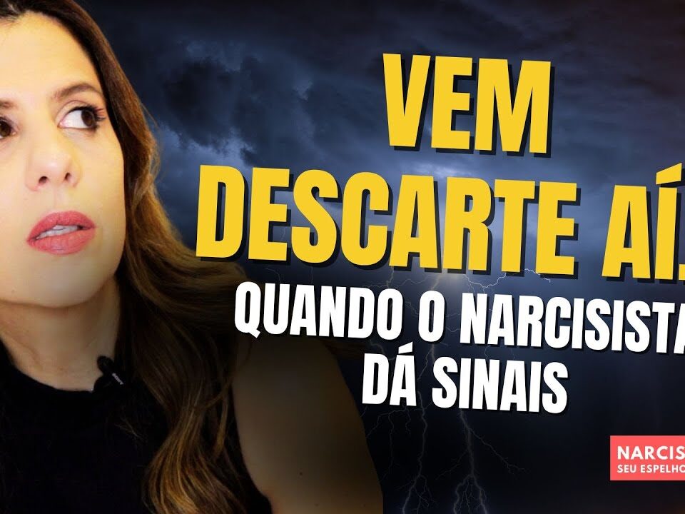 VEM DESCARTE AÍ: QUANDO O NARCISISTA DÁ SINAIS