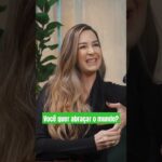 Você quer abraçar o mundo?