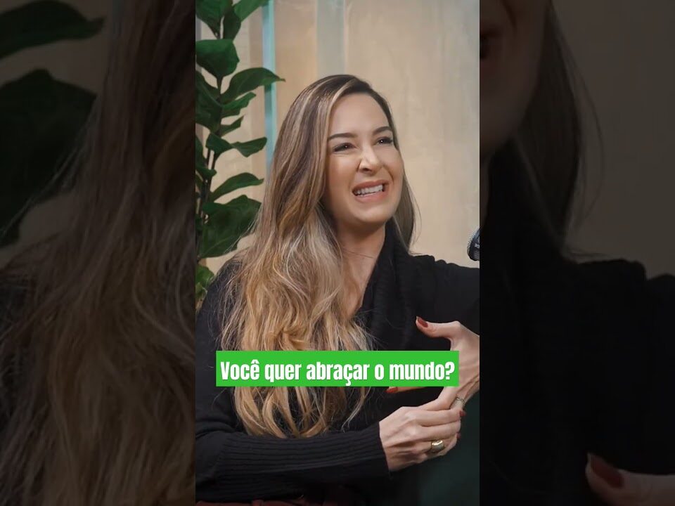 Você quer abraçar o mundo?