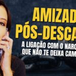 AMIZADE PÓS DESCARTE: A LIGAÇÃO COM O NARCISISTA QUE NÃO TE DEIXA CAMINHAR